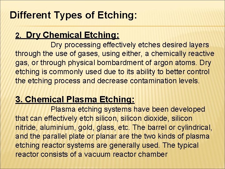 Different Types of Etching: 2. Dry Chemical Etching: Dry processing effectively etches desired layers