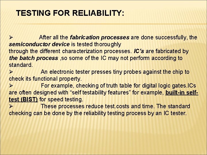 TESTING FOR RELIABILITY: Ø After all the fabrication processes are done successfully, the semiconductor