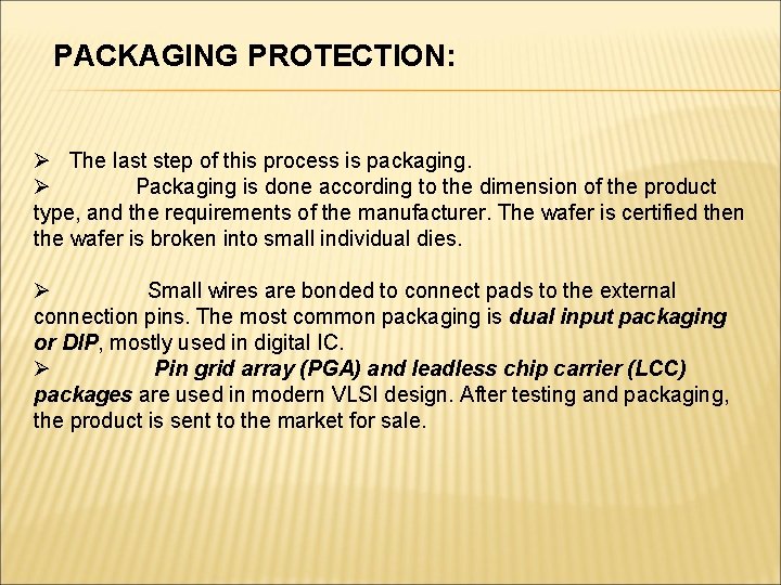 PACKAGING PROTECTION: Ø The last step of this process is packaging. Ø Packaging is