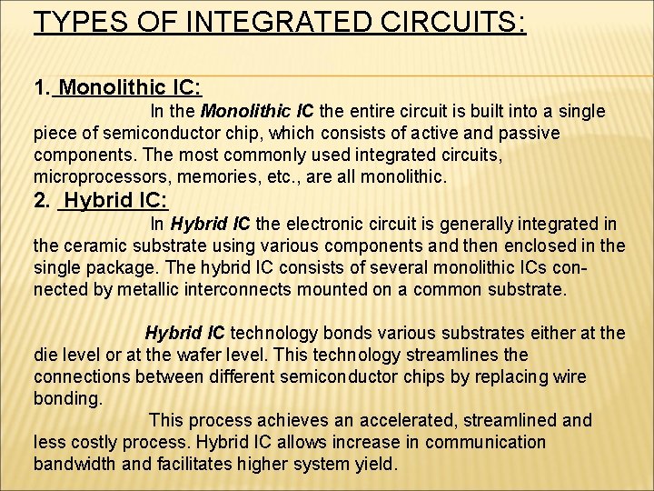 TYPES OF INTEGRATED CIRCUITS: 1. Monolithic IC: In the Monolithic IC the entire circuit