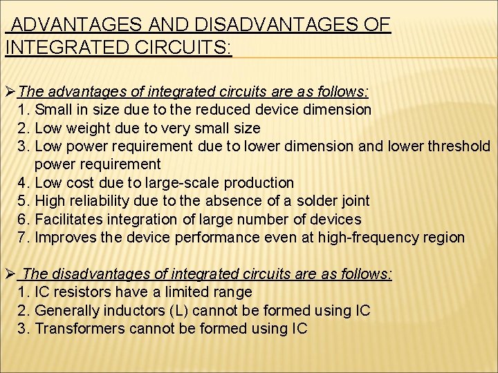 ADVANTAGES AND DISADVANTAGES OF INTEGRATED CIRCUITS: ØThe advantages of integrated circuits are as follows: