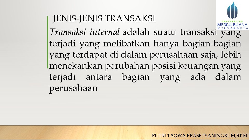 JENIS-JENIS TRANSAKSI Transaksi internal adalah suatu transaksi yang terjadi yang melibatkan hanya bagian-bagian yang