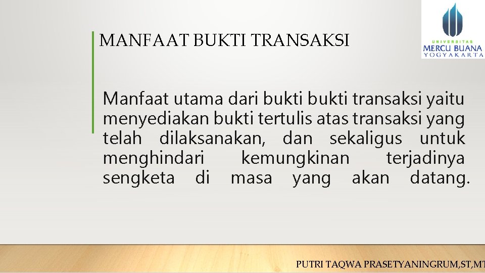 MANFAAT BUKTI TRANSAKSI Manfaat utama dari bukti transaksi yaitu menyediakan bukti tertulis atas transaksi