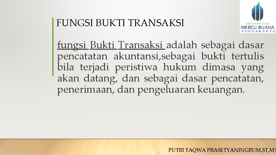 FUNGSI BUKTI TRANSAKSI fungsi Bukti Transaksi adalah sebagai dasar pencatatan akuntansi, sebagai bukti tertulis