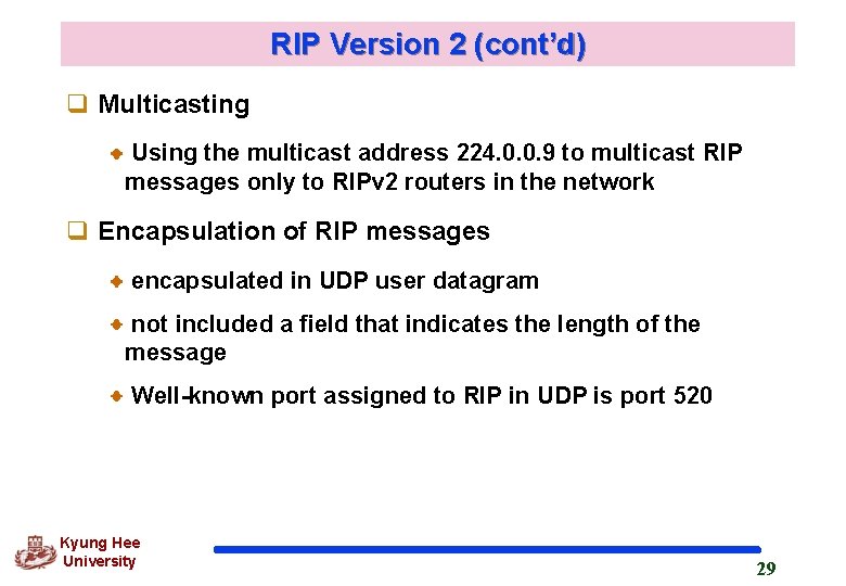 RIP Version 2 (cont’d) q Multicasting Using the multicast address 224. 0. 0. 9