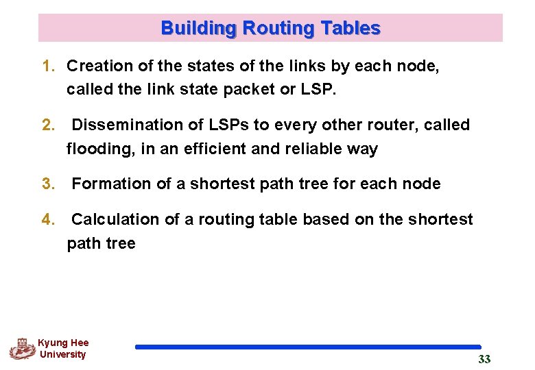 Building Routing Tables 1. Creation of the states of the links by each node,