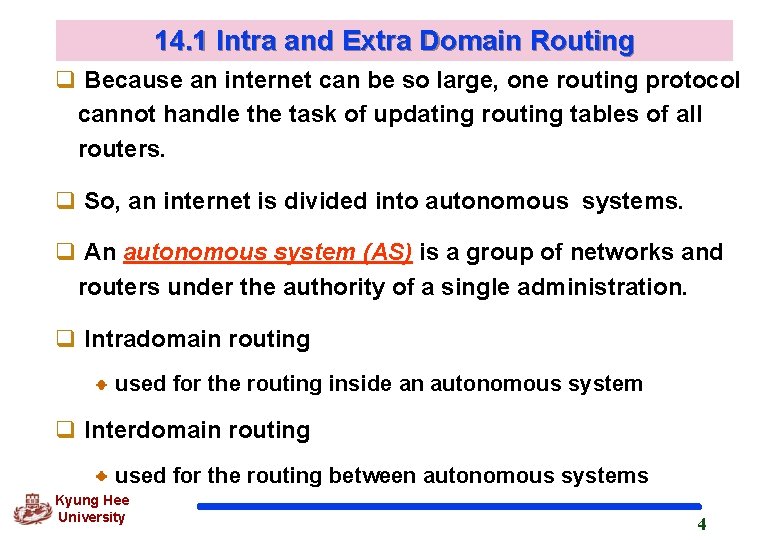 14. 1 Intra and Extra Domain Routing q Because an internet can be so