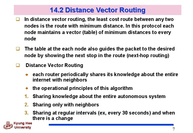 14. 2 Distance Vector Routing q In distance vector routing, the least cost route