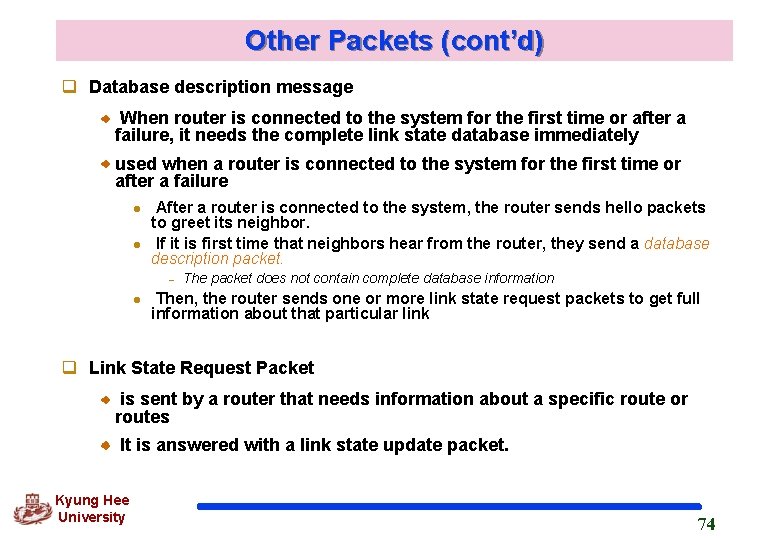 Other Packets (cont’d) q Database description message When router is connected to the system