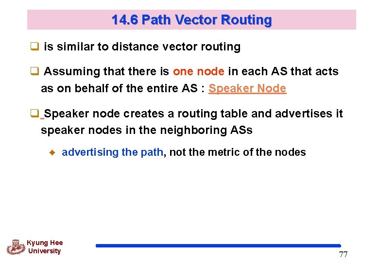 14. 6 Path Vector Routing q is similar to distance vector routing q Assuming
