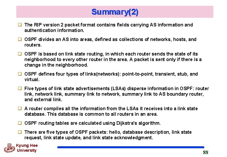 Summary(2) q The RIP version 2 packet format contains fields carrying AS information and