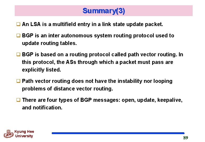 Summary(3) q An LSA is a multifield entry in a link state update packet.