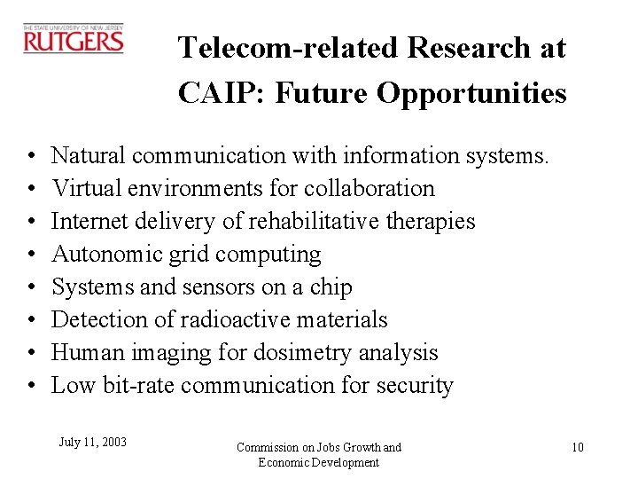 Telecom-related Research at CAIP: Future Opportunities • • Natural communication with information systems. Virtual