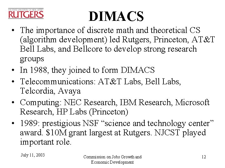 DIMACS • The importance of discrete math and theoretical CS (algorithm development) led Rutgers,