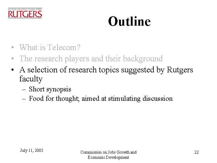 Outline • What is Telecom? • The research players and their background • A