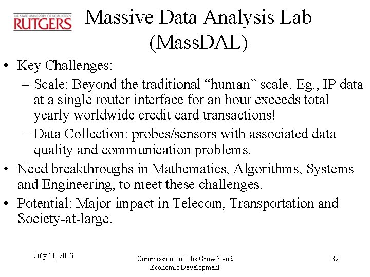 Massive Data Analysis Lab (Mass. DAL) • Key Challenges: – Scale: Beyond the traditional