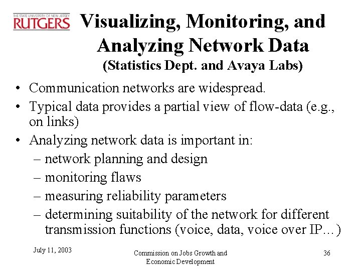 Visualizing, Monitoring, and Analyzing Network Data (Statistics Dept. and Avaya Labs) • Communication networks