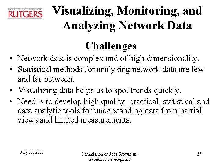 Visualizing, Monitoring, and Analyzing Network Data Challenges • Network data is complex and of