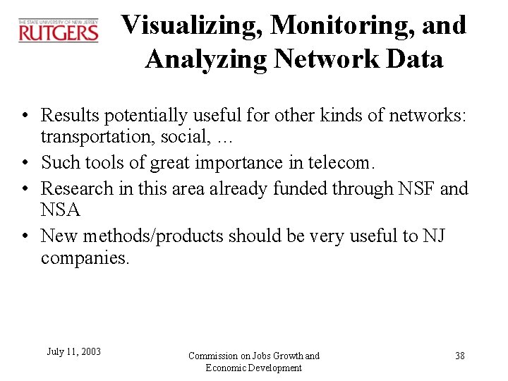 Visualizing, Monitoring, and Analyzing Network Data • Results potentially useful for other kinds of