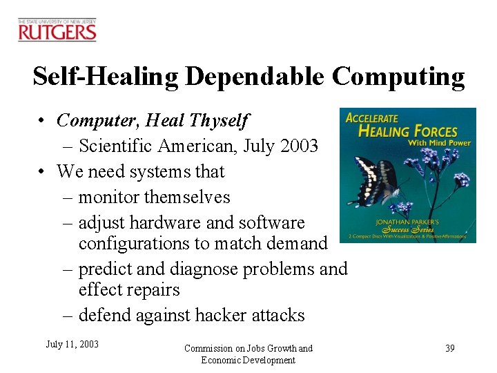 Self-Healing Dependable Computing • Computer, Heal Thyself – Scientific American, July 2003 • We