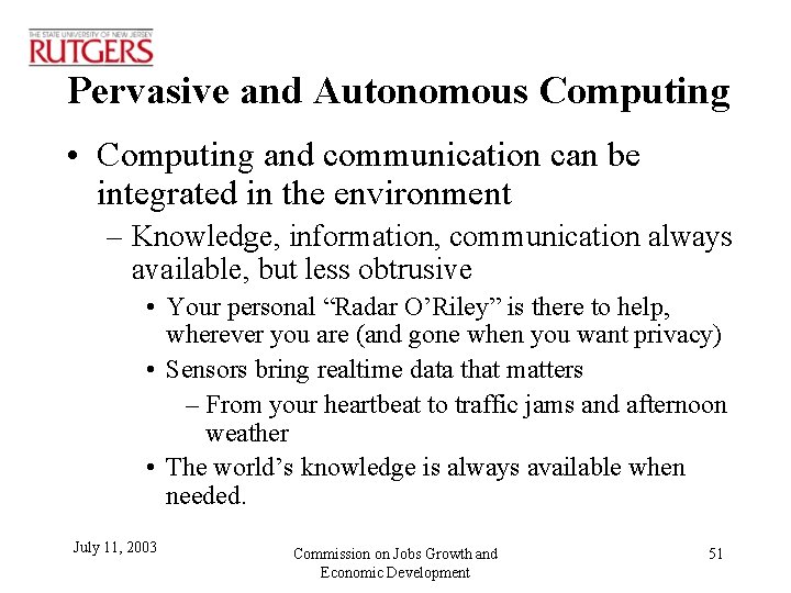 Pervasive and Autonomous Computing • Computing and communication can be integrated in the environment