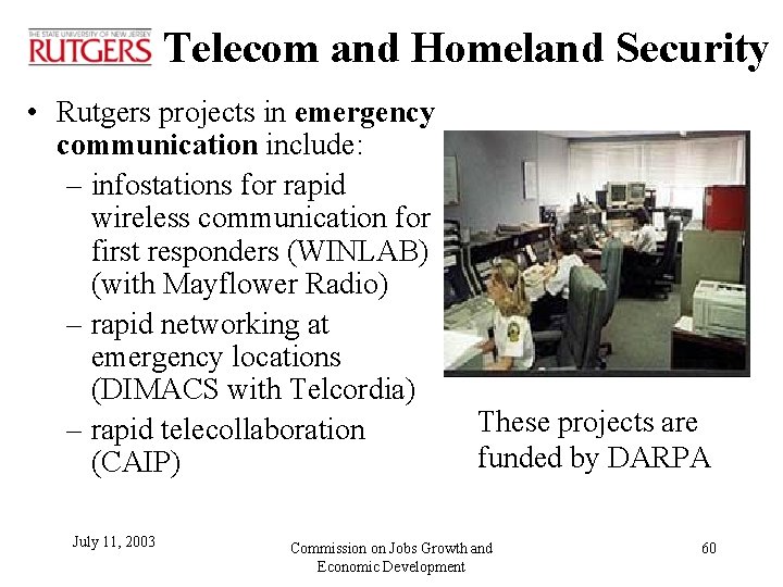 Telecom and Homeland Security • Rutgers projects in emergency communication include: – infostations for