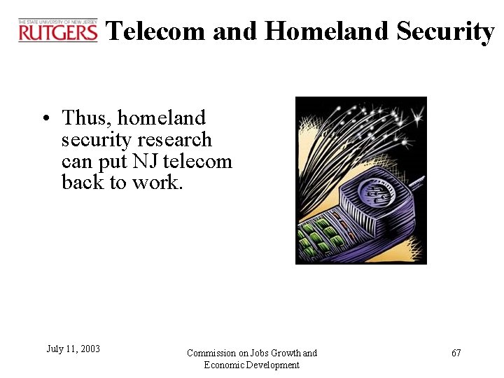 Telecom and Homeland Security • Thus, homeland security research can put NJ telecom back