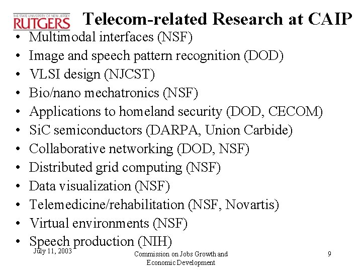  • • • Telecom-related Research at CAIP Multimodal interfaces (NSF) Image and speech