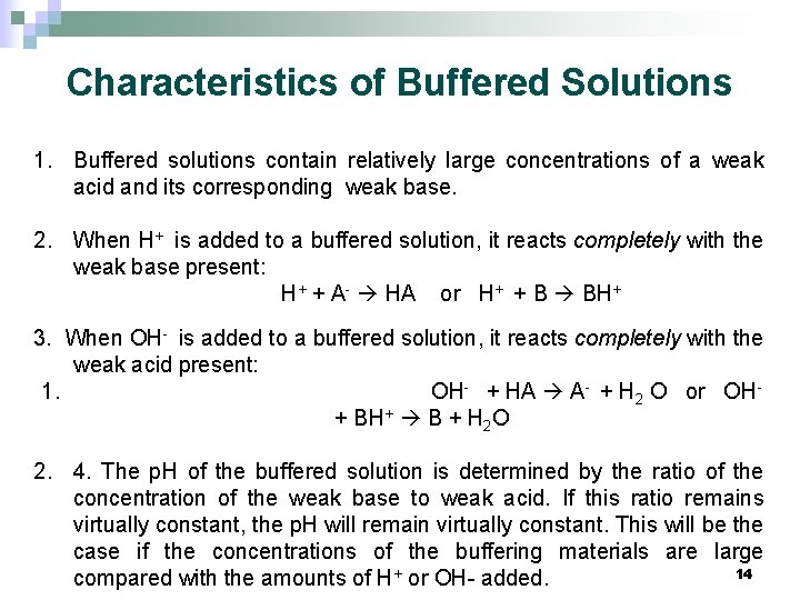 Characteristics of Buffered Solutions 1. Buffered solutions contain relatively large concentrations of a weak