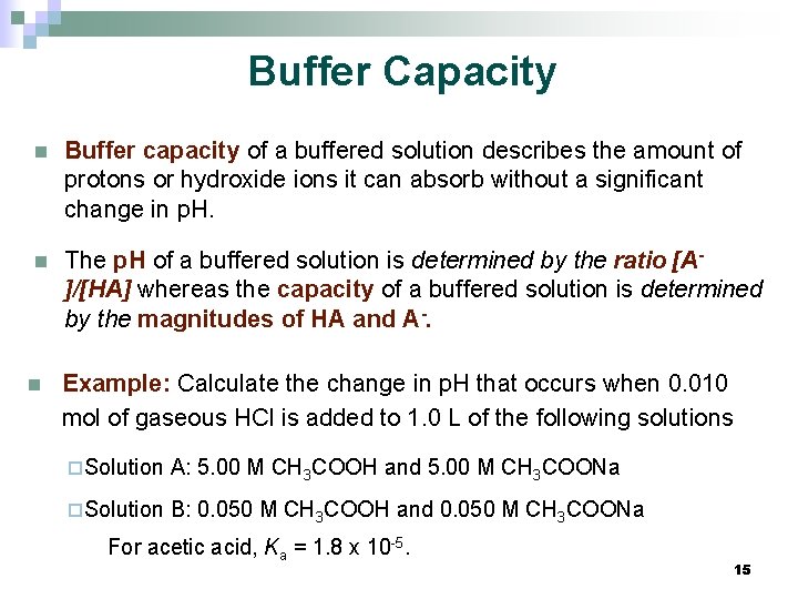 Buffer Capacity n Buffer capacity of a buffered solution describes the amount of protons