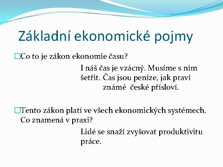 Základní ekonomické pojmy �Co to je zákon ekonomie času? I náš čas je vzácný.
