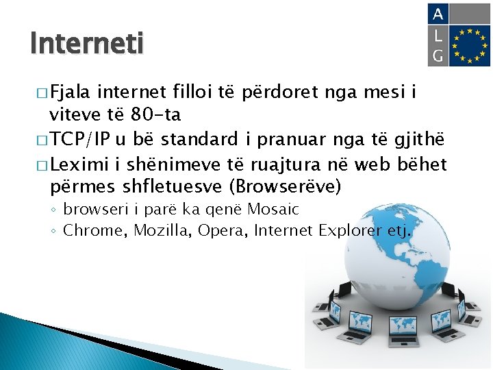 Interneti � Fjala internet filloi të përdoret nga mesi i viteve të 80 -ta