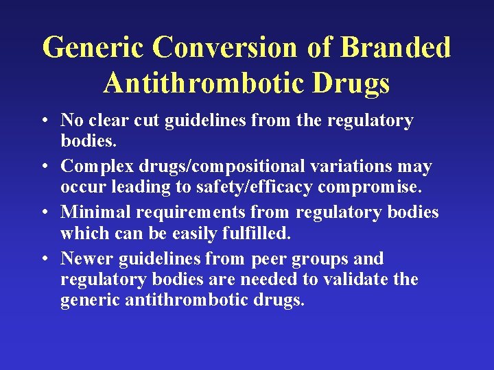 Generic Conversion of Branded Antithrombotic Drugs • No clear cut guidelines from the regulatory