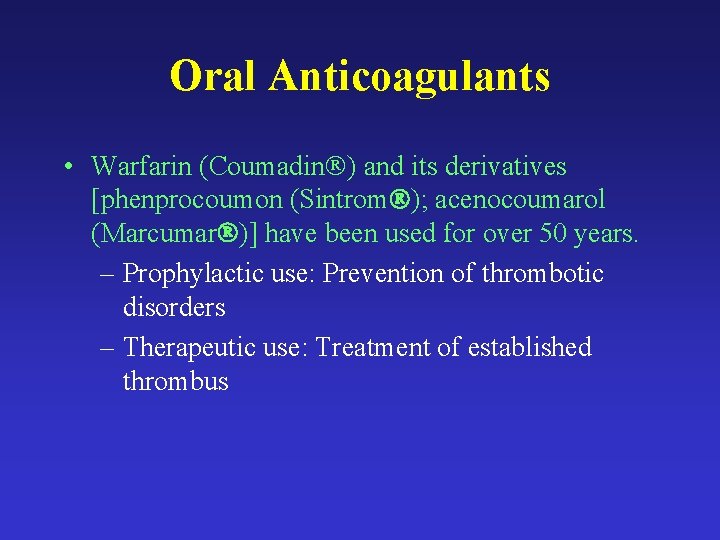 Oral Anticoagulants • Warfarin (Coumadin ) and its derivatives [phenprocoumon (Sintrom ); acenocoumarol (Marcumar