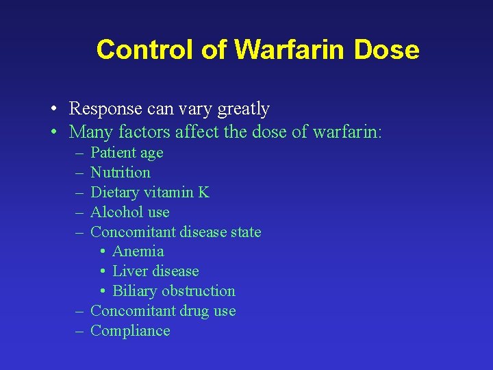 Control of Warfarin Dose • Response can vary greatly • Many factors affect the