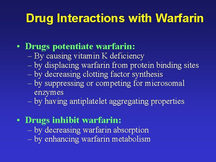 Drug Interactions with Warfarin • Drugs potentiate warfarin: – By causing vitamin K deficiency