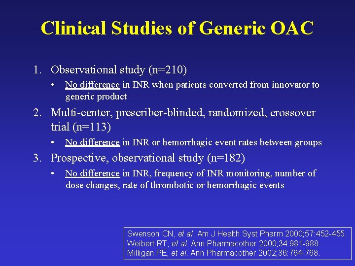 Clinical Studies of Generic OAC 1. Observational study (n=210) • No difference in INR