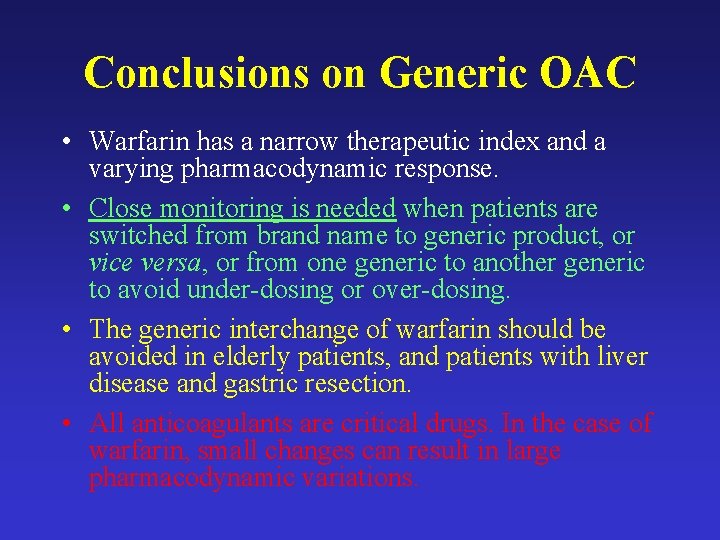 Conclusions on Generic OAC • Warfarin has a narrow therapeutic index and a varying