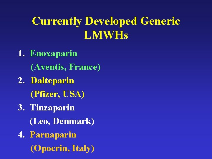 Currently Developed Generic LMWHs 1. Enoxaparin (Aventis, France) 2. Dalteparin (Pfizer, USA) 3. Tinzaparin