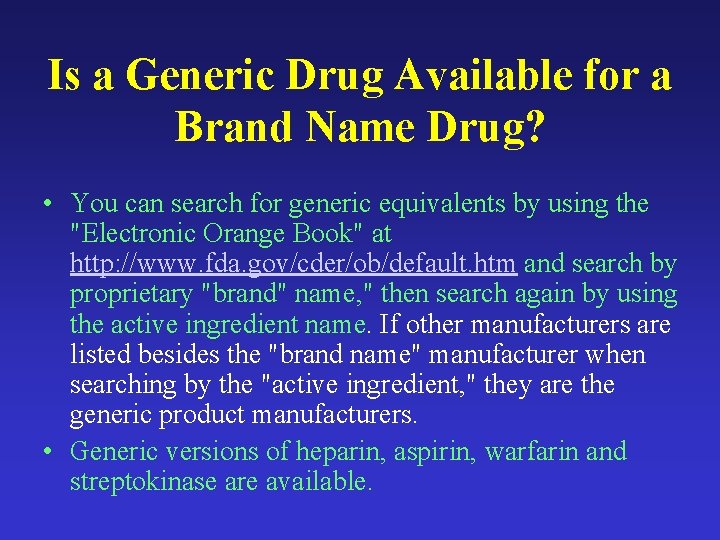 Is a Generic Drug Available for a Brand Name Drug? • You can search