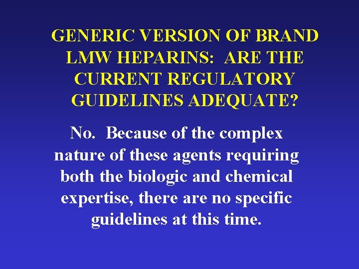 GENERIC VERSION OF BRAND LMW HEPARINS: ARE THE CURRENT REGULATORY GUIDELINES ADEQUATE? No. Because