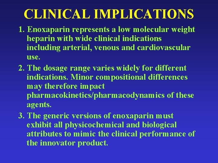 CLINICAL IMPLICATIONS 1. Enoxaparin represents a low molecular weight heparin with wide clinical indications