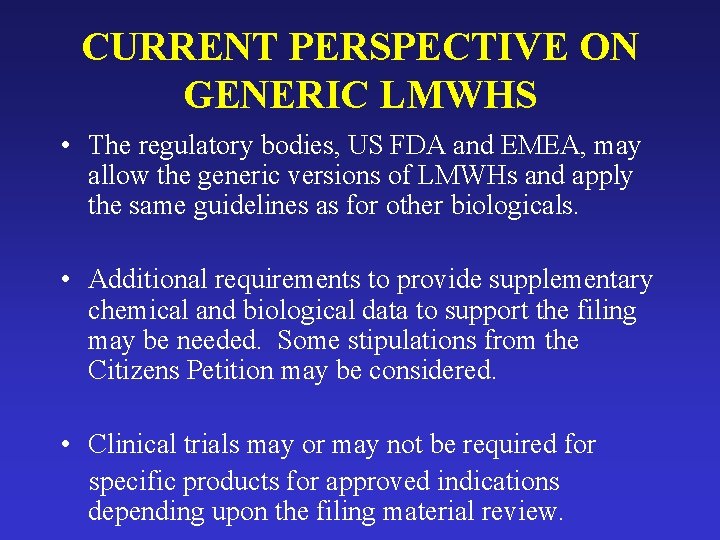 CURRENT PERSPECTIVE ON GENERIC LMWHS • The regulatory bodies, US FDA and EMEA, may