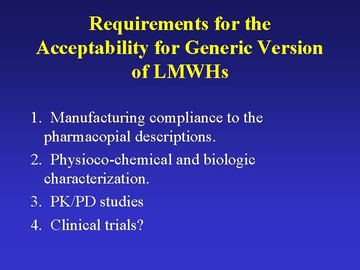 Requirements for the Acceptability for Generic Version of LMWHs 1. Manufacturing compliance to the