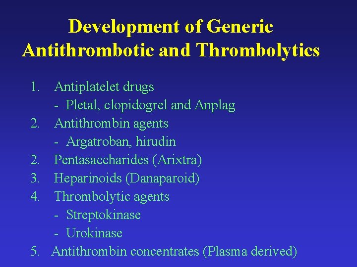 Development of Generic Antithrombotic and Thrombolytics 1. Antiplatelet drugs - Pletal, clopidogrel and Anplag