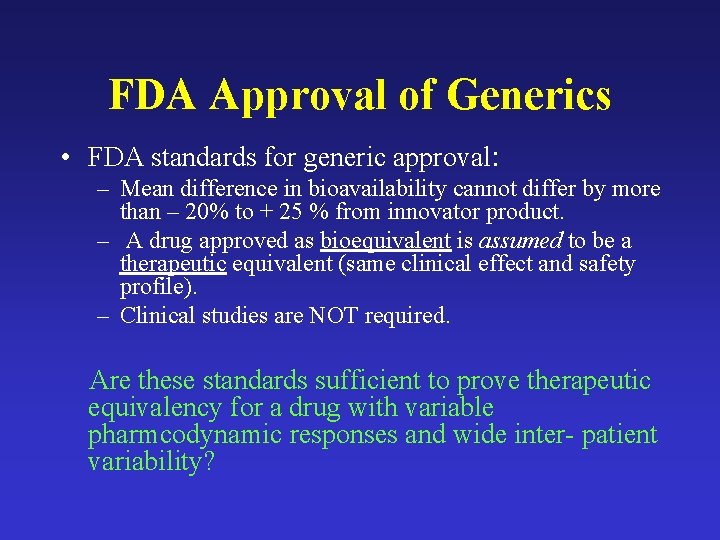 FDA Approval of Generics • FDA standards for generic approval: – Mean difference in
