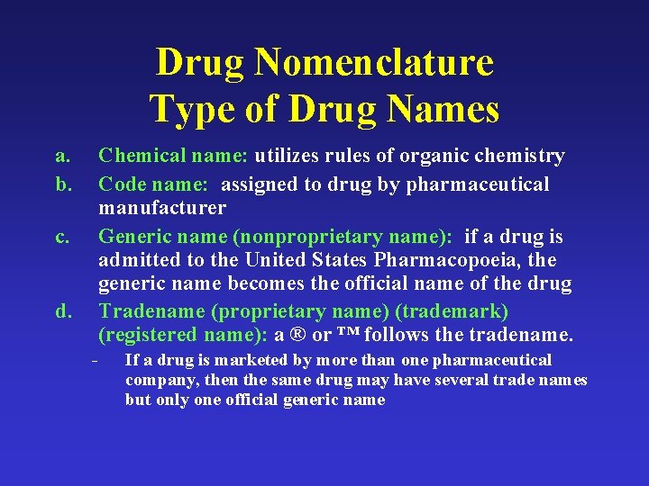 Drug Nomenclature Type of Drug Names a. b. Chemical name: utilizes rules of organic