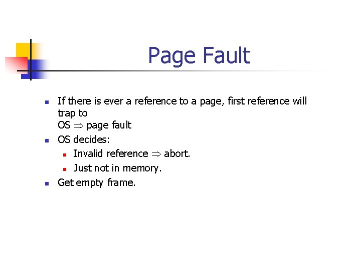 Page Fault n n n If there is ever a reference to a page,