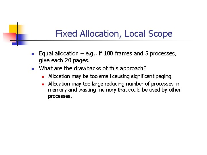 Fixed Allocation, Local Scope n n Equal allocation – e. g. , if 100