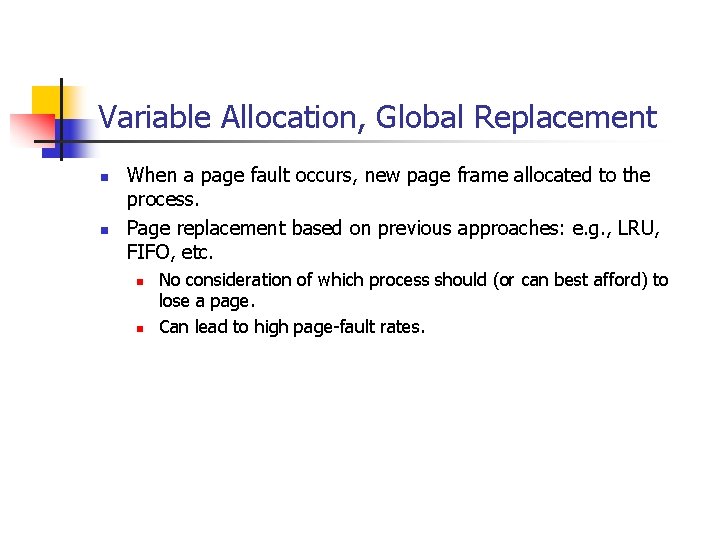 Variable Allocation, Global Replacement n n When a page fault occurs, new page frame